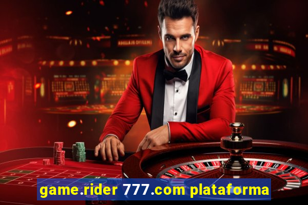 game.rider 777.com plataforma